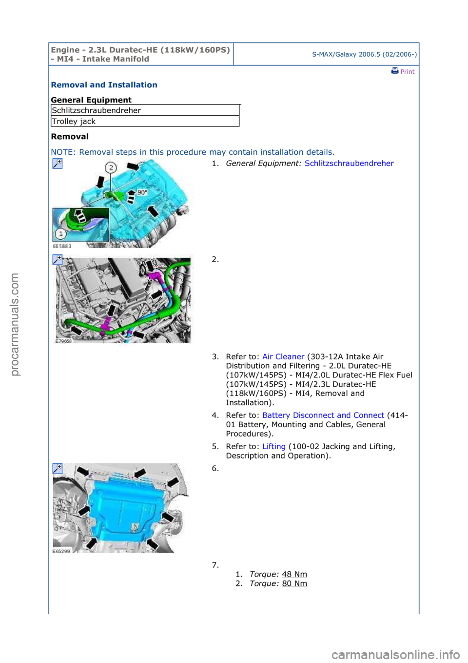 FORD GALAXY 2006  Service Repair Manual Engine - \b.3L \furatec-HE (118kW/160PS) 
- MI4 - Intake ManifoldS-MAX/G\bl\bxy\f2006.5\f(02/2006-)\fPrint \f
Removal and Installation 
General Equipment 
Removal 
NO

TE:\fRemov\bl\fsteps\fin\fthis\f