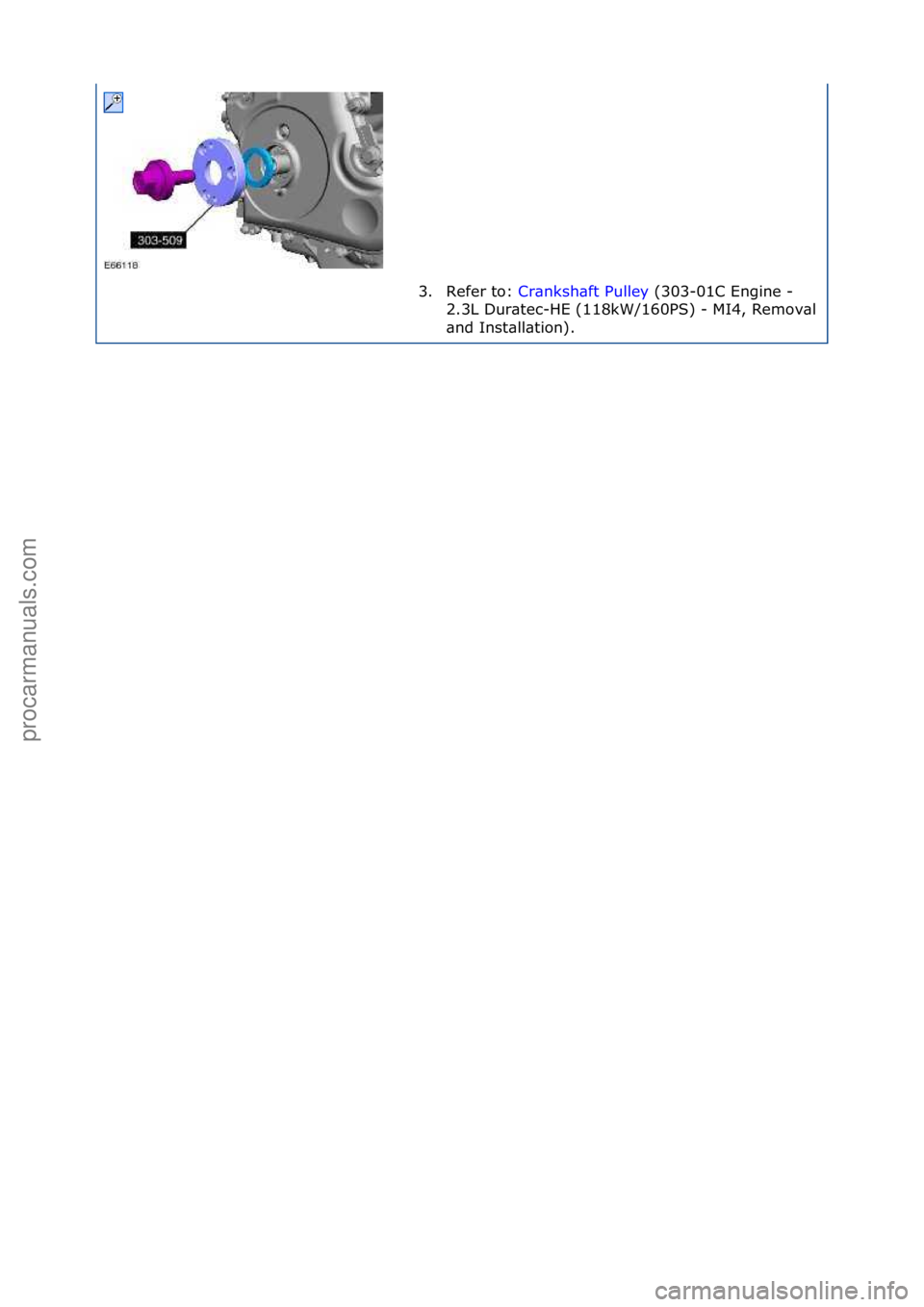 FORD GALAXY 2006  Service Repair Manual 3. Refer\fto:\fCr\bnksh\bft\fPulley \f(303-01C\fEngine\f-\f
2.3
L\fDur\btec-HE\f(118kW/160PS)\f-
\fMI4,\fRemov\bl\f
\bnd\fInst\bll\btion).\f
\f\f
Стр. 2 из
 2
05.01.2013http://127.0.0.1:8888/wsm/
