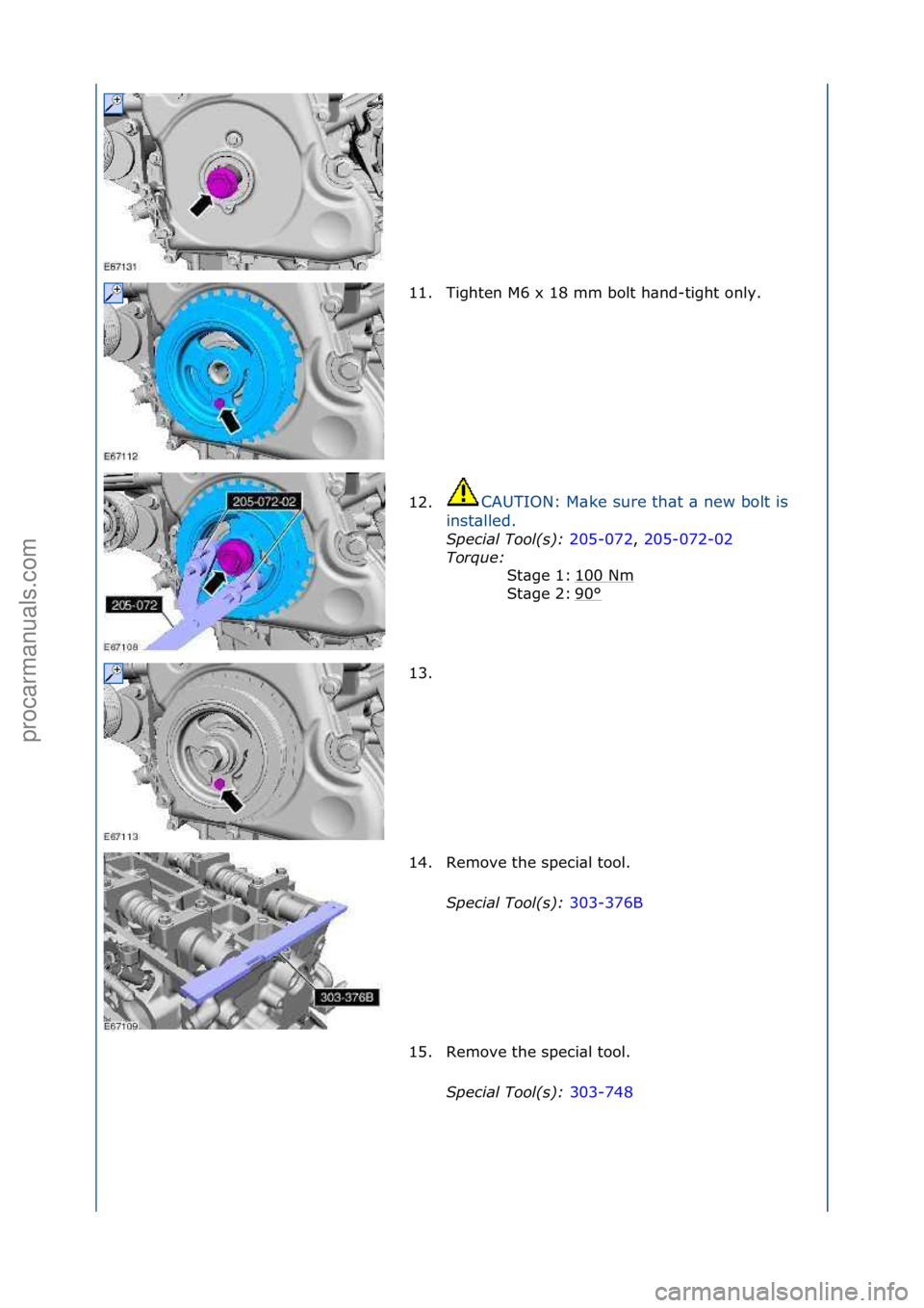 FORD GALAXY 2006  Service Repair Manual 11. Tighten\fM6\fx\f18\fmm\fbolt\fh\bnd-tight\fonly.\f
12.CAUTION:\fM\bke\fsure\fth\bt\f\b\fnew\fbolt\fis\f
i n

st\blled.\f
S\fecial Tool(s):  20
 5-072,\f205-072-02\f
Tor
que:  \f
100\fNm
\f
90
°\f