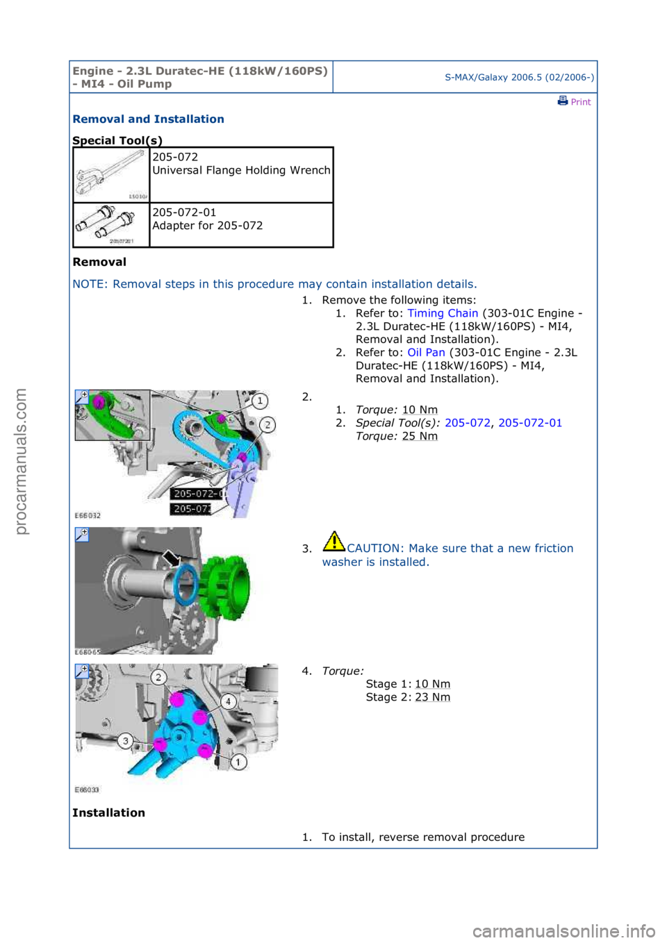 FORD GALAXY 2006  Service Repair Manual Engine - \b.3L \furatec-HE (118kW/160PS) 
- MI4 - Oil PumpS-MAX/G\bl\bxy\f2006.5\f(02/2006-)\fPrint \f
Removal and Installation 
Special Tool(s) 
Removal 
NO

TE:\fRemov\bl\fsteps\fin\fthis\fprocedure