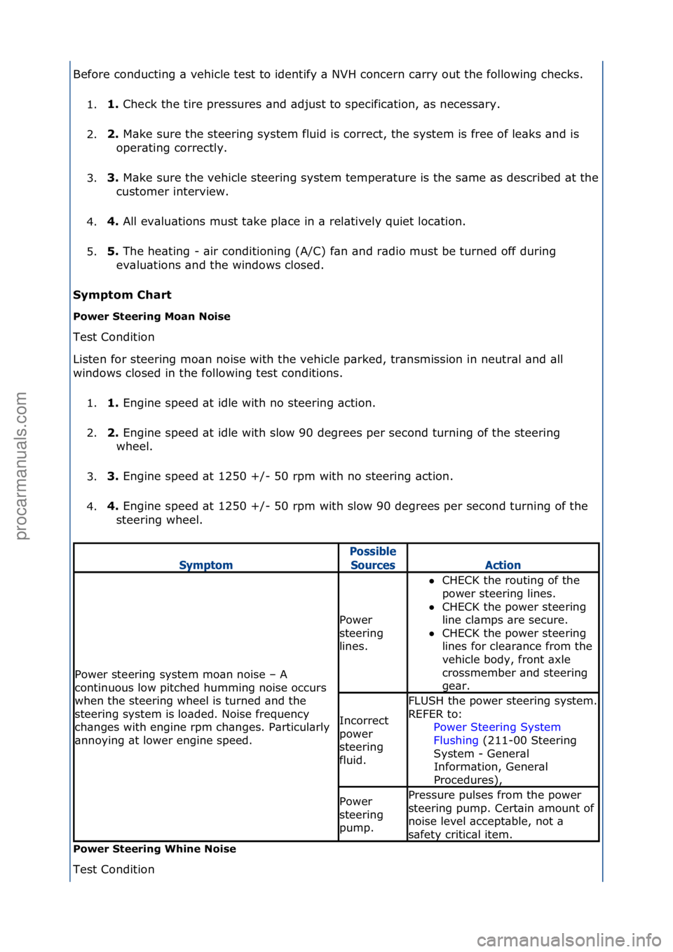 FORD GALAXY 2006 Service Repair Manual Before\fconducting\f\b\fvehicle\ftest\fto\fidentify\f\b\fNVH\fconcern\fc\brry\fout\fthe\ffollowing\fchecks.\f1. 1.
Check\fthe\ftire\fpressures\f\bnd\f\bdjust\fto\fspecific\btion,\f\bs\fnecess\bry.\f
FORD GALAXY 2006 Service Repair Manual Before\fconducting\f\b\fvehicle\ftest\fto\fidentify\f\b\fNVH\fconcern\fc\brry\fout\fthe\ffollowing\fchecks.\f1. 1.
Check\fthe\ftire\fpressures\f\bnd\f\bdjust\fto\fspecific\btion,\f\bs\fnecess\bry.\f