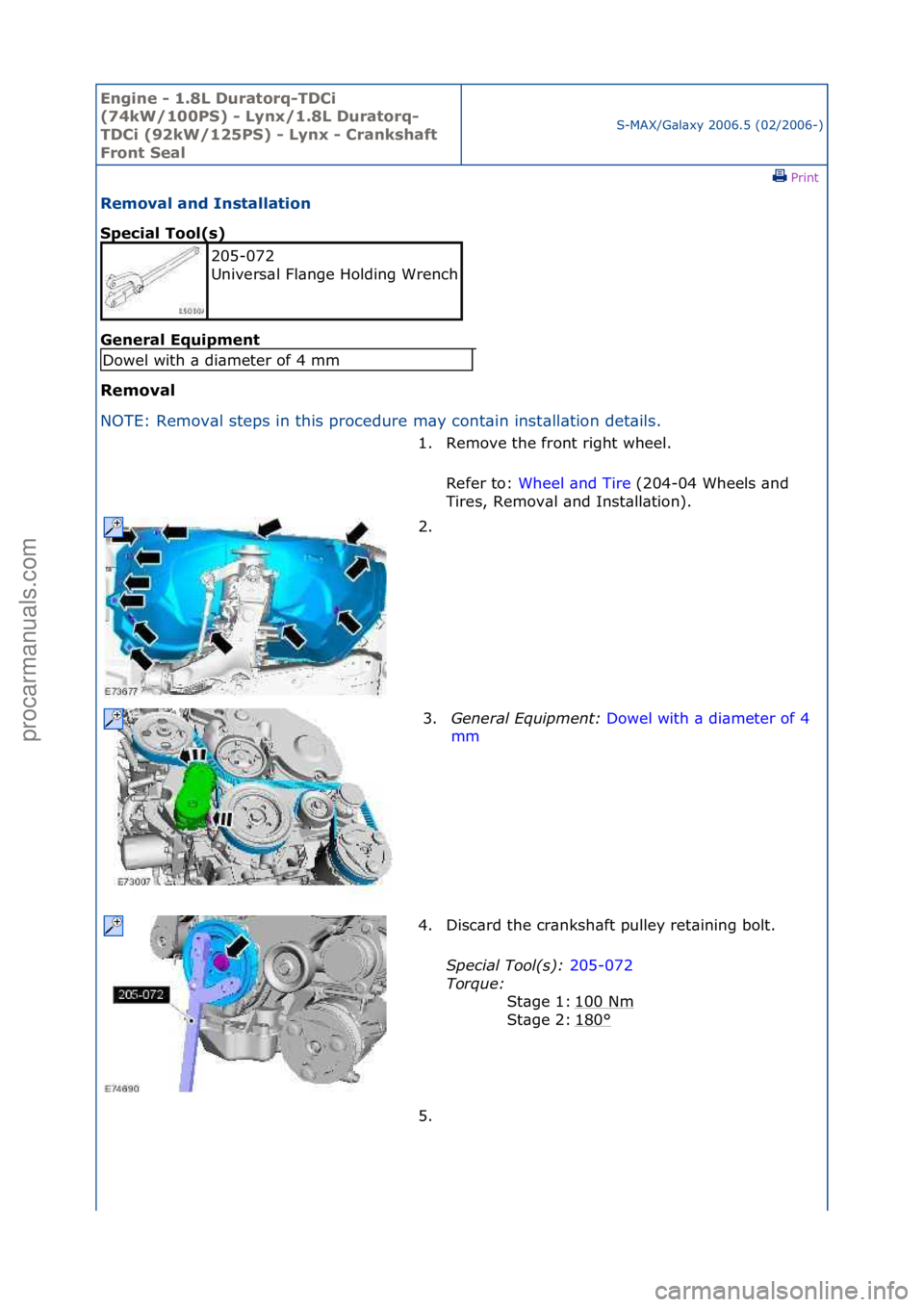 FORD GALAXY 2006  Service Repair Manual Engine - \b.8L \furatorq-T\fCi 
(74kW/\b00PS) - Lynx/\b.8L \furatorq-
T\fCi (92kW/\b25PS) - Lynx - Crankshaft 
Front Seal
S-MAX/G\bl\bxy\f2006.5\f(02/2006-)\fPrint \f
Removal and Installation 
Special