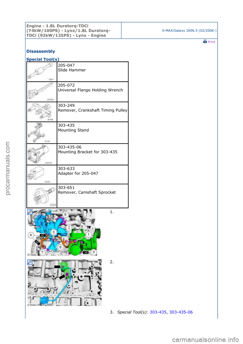 FORD GALAXY 2006  Service Repair Manual Engine - \b.8L \furatorq-T\fCi 
(74kW/\b00PS) - Lynx/\b.8L \furatorq-
T\fCi (92kW/\b25PS) - Lynx - Engine
S-MAX/G\bl\bxy\f2006.5\f(02/2006-)\fPrint \f
\fisassembly 
Special Tool(s) 
205-047\f
Slide\fH