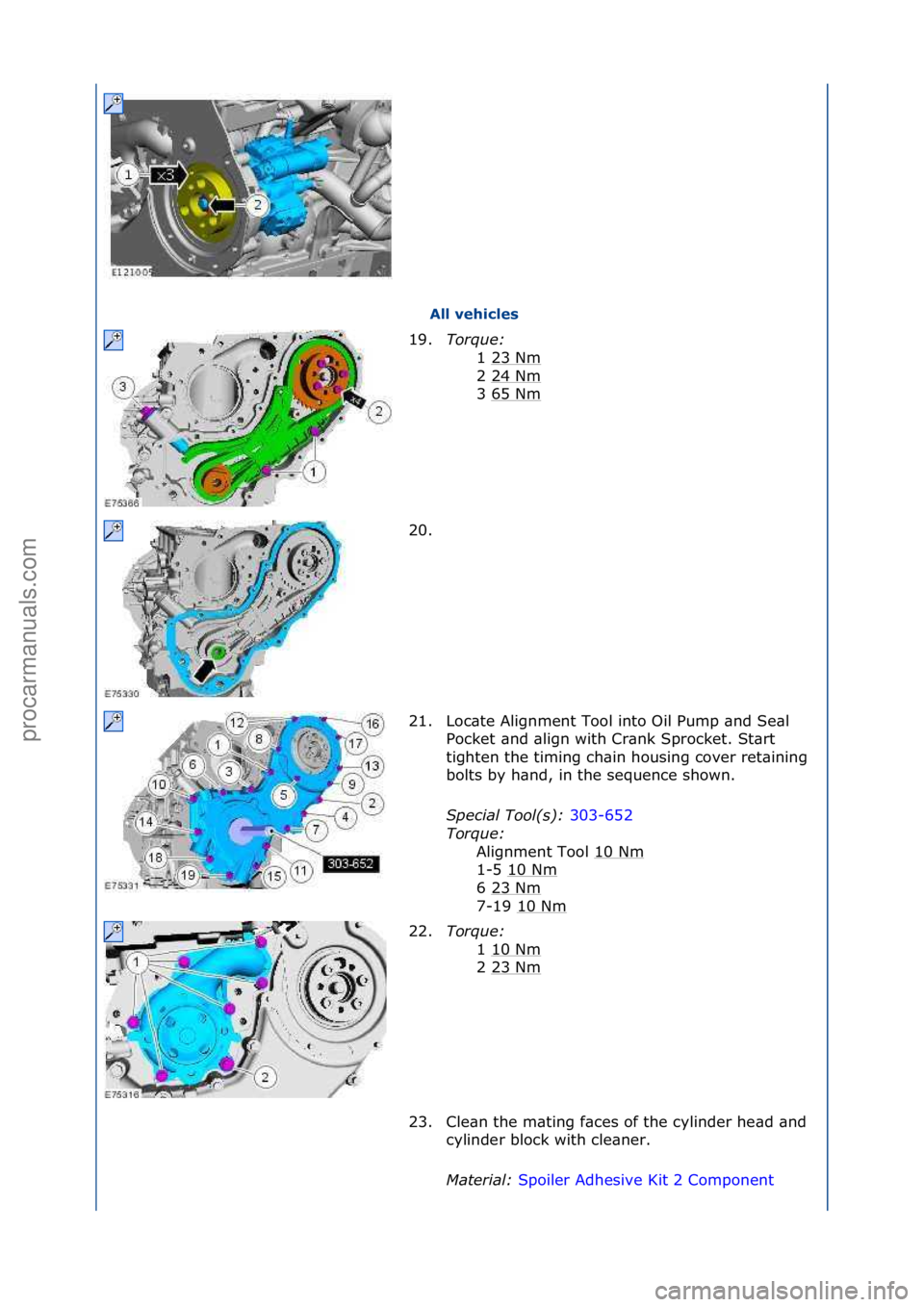 FORD GALAXY 2006  Service Repair Manual All vehicles 
19. Tor\fue\b 
1
 \f23\fNm
\f
2\f24\fNm
\f
3\f65\fNm
\f
20. \f
21. Loc\bte\fAlignment\fTool\finto\fOil\fPump\f\bnd\fSe\bl\f Pocket\f\bnd\f\blign\fwith\fCr\bnk\fSprocket.\fSt\brt\f
tighte