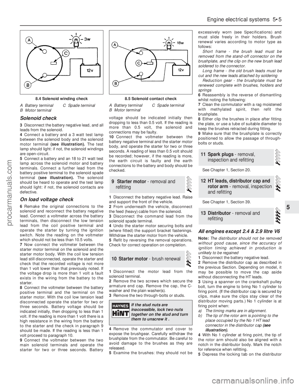 FORD GRANADA 1985 Service Repair Manual Solenoid check
3Disconnect the battery negative lead, and all
leads from the solenoid.
4Connect a battery and a 3 watt test lamp
between the solenoid body and the solenoid
motor terminal (see illustra FORD GRANADA 1985 Service Repair Manual Solenoid check
3Disconnect the battery negative lead, and all
leads from the solenoid.
4Connect a battery and a 3 watt test lamp
between the solenoid body and the solenoid
motor terminal (see illustra