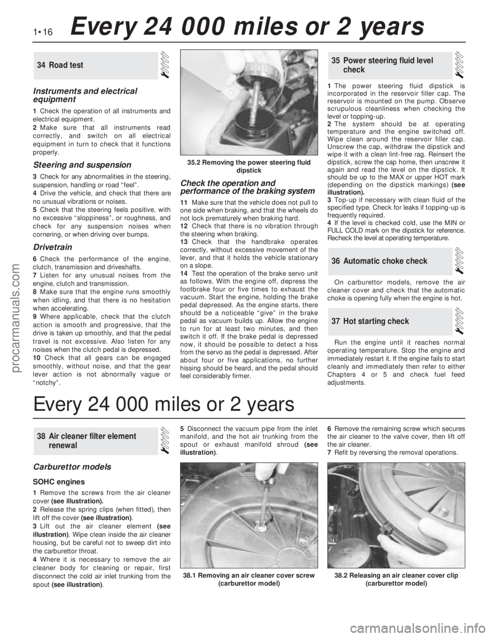 FORD GRANADA 1985  Service Repair Manual Instruments and electrical
equipment
1Check the operation of all instruments and
electrical equipment.
2Make sure that all instruments read
correctly, and switch on all electrical
equipment in turn to