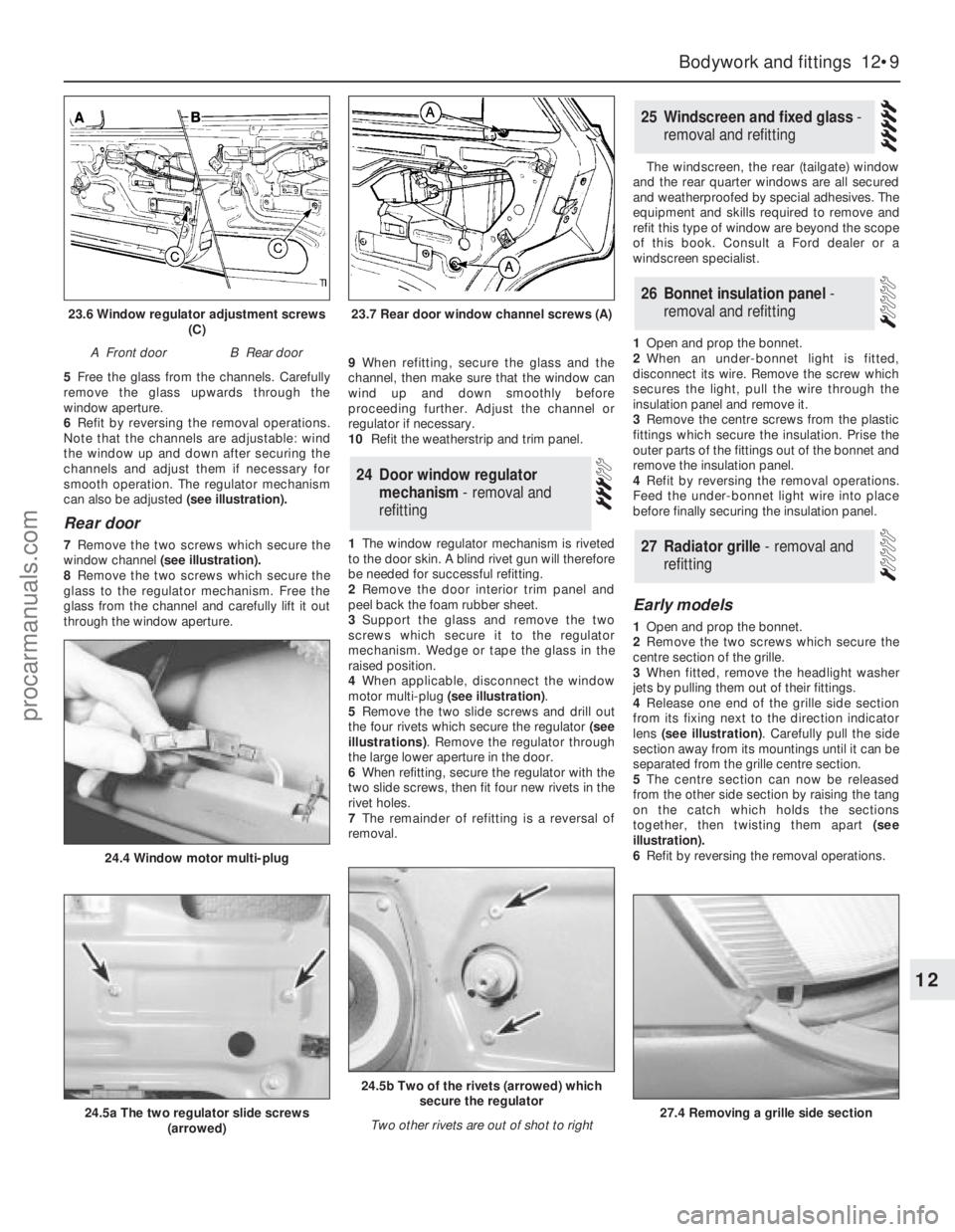 FORD GRANADA 1985 Service Repair Manual 5Free the glass from the channels. Carefully
remove the glass upwards through the
window aperture.
6Refit by reversing the removal operations.
Note that the channels are adjustable: wind
the window up FORD GRANADA 1985 Service Repair Manual 5Free the glass from the channels. Carefully
remove the glass upwards through the
window aperture.
6Refit by reversing the removal operations.
Note that the channels are adjustable: wind
the window up