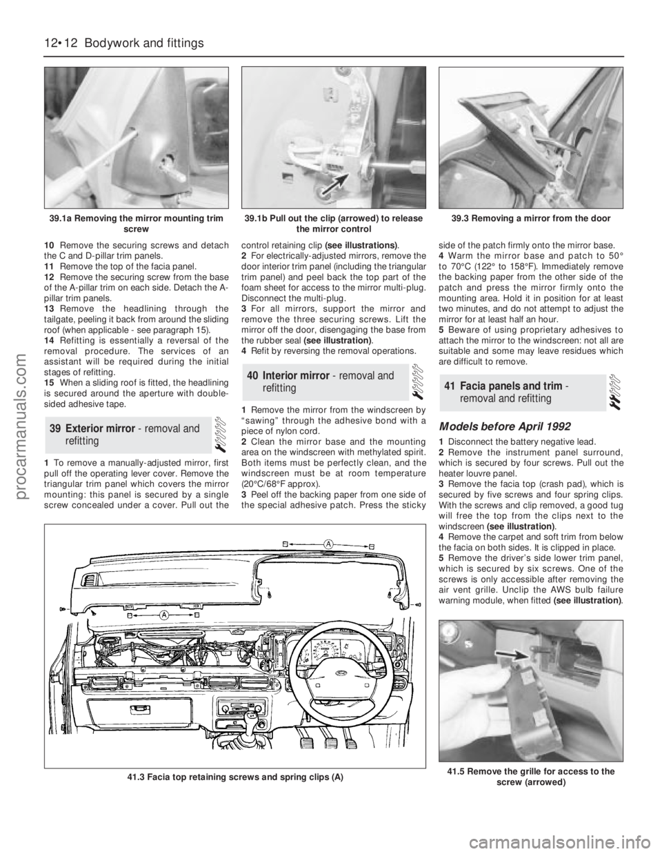 FORD GRANADA 1985 Service Repair Manual 10Remove the securing screws and detach
the C and D-pillar trim panels.
11Remove the top of the facia panel.
12Remove the securing screw from the base
of the A-pillar trim on each side. Detach the A-
FORD GRANADA 1985 Service Repair Manual 10Remove the securing screws and detach
the C and D-pillar trim panels.
11Remove the top of the facia panel.
12Remove the securing screw from the base
of the A-pillar trim on each side. Detach the A-