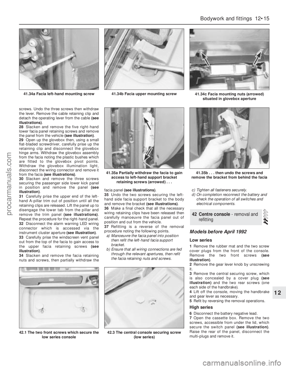 FORD GRANADA 1985 Service Repair Manual screws. Undo the three screws then withdraw
the lever. Remove the cable retaining clip and
detach the operating lever from the cable (see
illustrations).
28Slacken and remove the five right-hand
lower FORD GRANADA 1985 Service Repair Manual screws. Undo the three screws then withdraw
the lever. Remove the cable retaining clip and
detach the operating lever from the cable (see
illustrations).
28Slacken and remove the five right-hand
lower