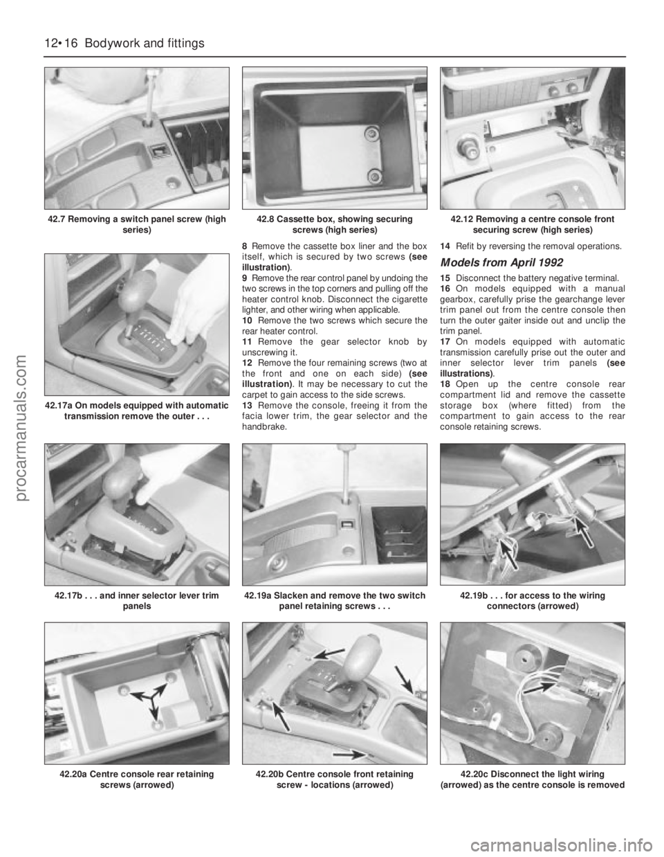 FORD GRANADA 1985 Service Repair Manual 8Remove the cassette box liner and the box
itself, which is secured by two screws (see
illustration).
9Remove the rear control panel by undoing the
two screws in the top corners and pulling off the
h FORD GRANADA 1985 Service Repair Manual 8Remove the cassette box liner and the box
itself, which is secured by two screws (see
illustration).
9Remove the rear control panel by undoing the
two screws in the top corners and pulling off the
h