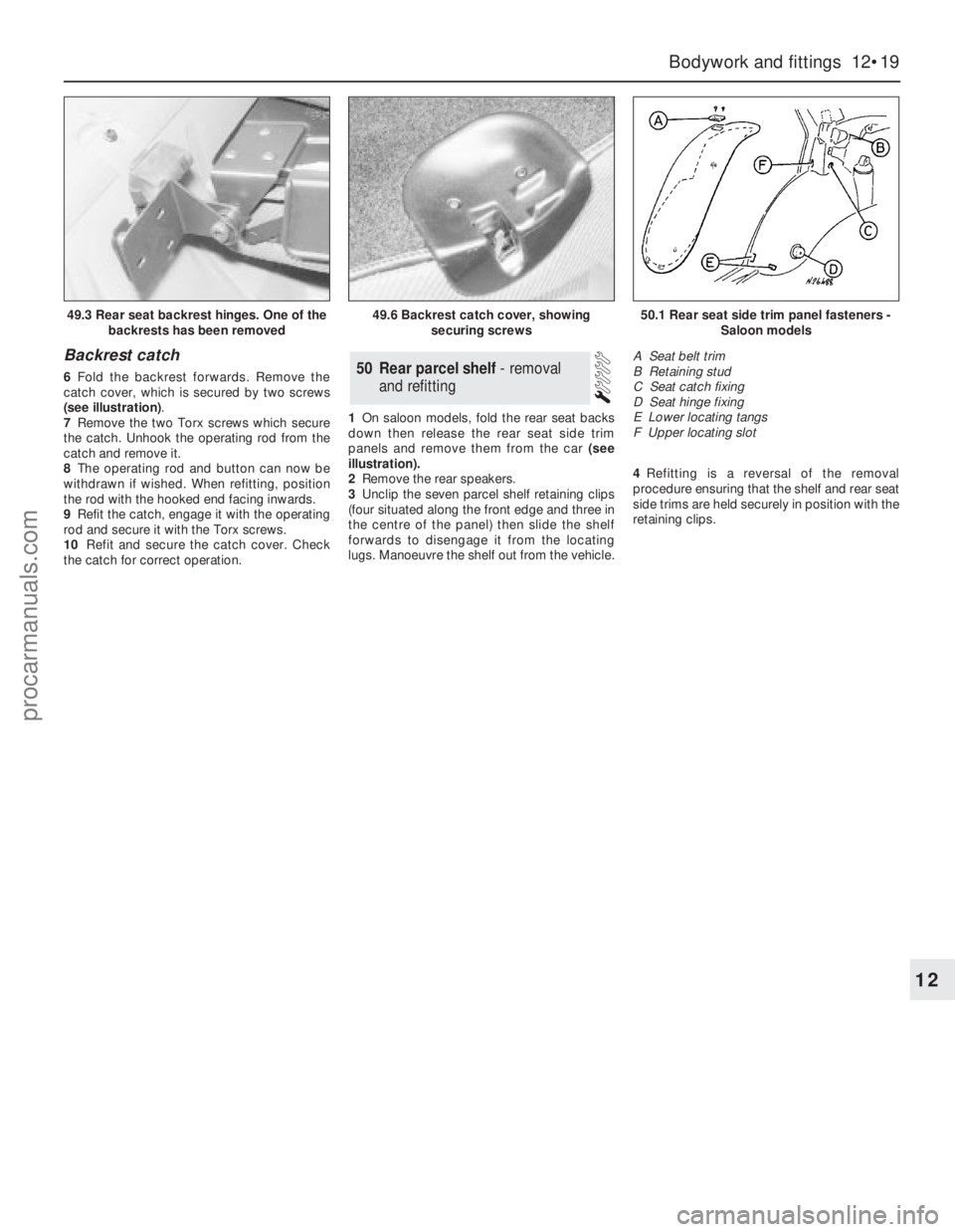 FORD GRANADA 1985 Service Repair Manual Backrest catch
6Fold the backrest forwards. Remove the
catch cover, which is secured by two screws
(see illustration).
7Remove the two Torx screws which secure
the catch. Unhook the operating rod from FORD GRANADA 1985 Service Repair Manual Backrest catch
6Fold the backrest forwards. Remove the
catch cover, which is secured by two screws
(see illustration).
7Remove the two Torx screws which secure
the catch. Unhook the operating rod from