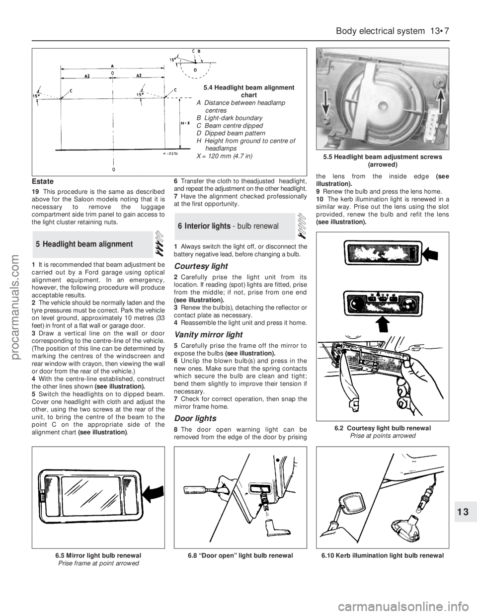 FORD GRANADA 1985 Service Repair Manual Estate
19This procedure is the same as described
above for the Saloon models noting that it is
necessary to remove the luggage
compartment side trim panel to gain access to
the light cluster retaining FORD GRANADA 1985 Service Repair Manual Estate
19This procedure is the same as described
above for the Saloon models noting that it is
necessary to remove the luggage
compartment side trim panel to gain access to
the light cluster retaining