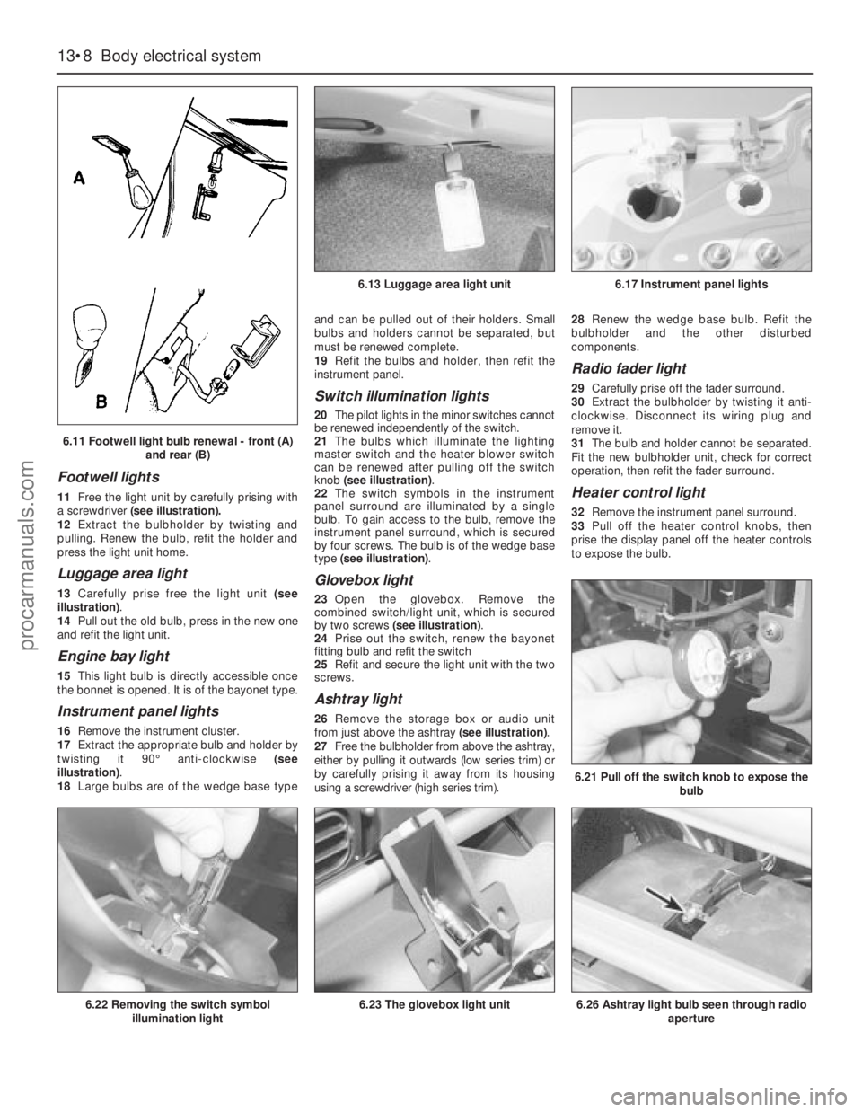 FORD GRANADA 1985 Service Repair Manual Footwell lights
11Free the light unit by carefully prising with
a screwdriver(see illustration).
12Extract the bulbholder by twisting and
pulling. Renew the bulb, refit the holder and
press the light FORD GRANADA 1985 Service Repair Manual Footwell lights
11Free the light unit by carefully prising with
a screwdriver(see illustration).
12Extract the bulbholder by twisting and
pulling. Renew the bulb, refit the holder and
press the light