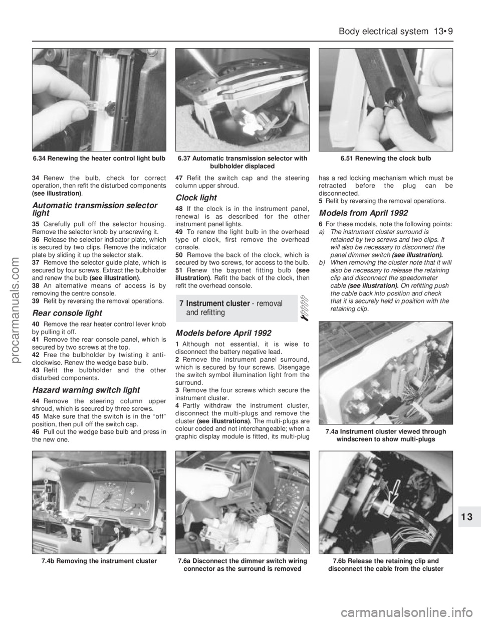 FORD GRANADA 1985 Service Repair Manual 34Renew the bulb, check for correct
operation, then refit the disturbed components
(see illustration).
Automatic transmission selector
light
35Carefully pull off the selector housing.
Remove the selec FORD GRANADA 1985 Service Repair Manual 34Renew the bulb, check for correct
operation, then refit the disturbed components
(see illustration).
Automatic transmission selector
light
35Carefully pull off the selector housing.
Remove the selec