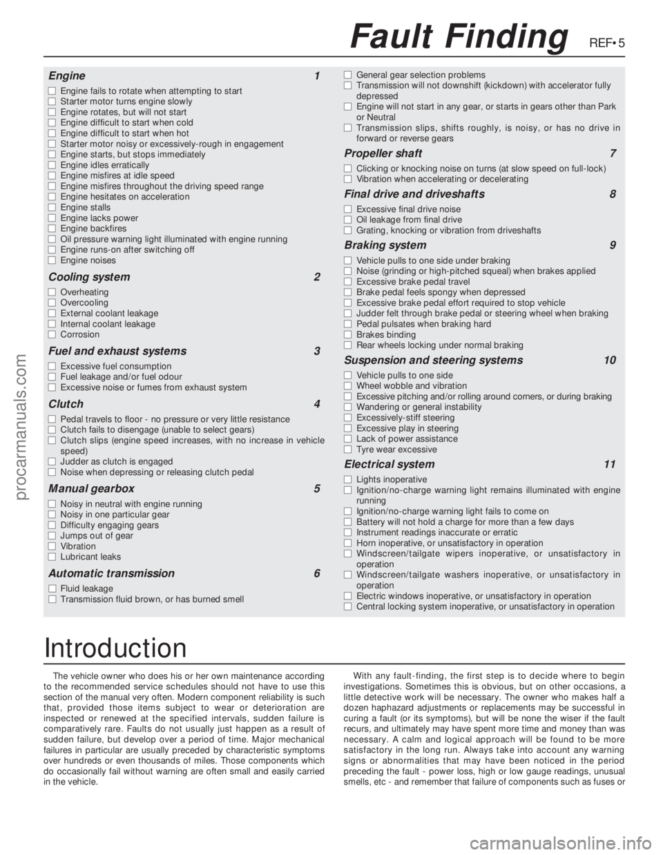 FORD GRANADA 1985  Service Repair Manual The vehicle owner who does his or her own maintenance according
to the recommended service schedules should not have to use this
section of the manual very often. Modern component reliability is such
