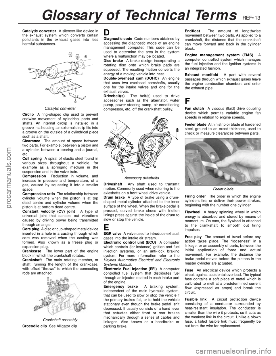 FORD GRANADA 1985 Service Repair Manual REF•13Glossary of Technical Terms
Catalytic converterA silencer-like device in
the exhaust system which converts certain
pollutants in the exhaust gases into less
harmful substances.
CirclipA ring-s FORD GRANADA 1985 Service Repair Manual REF•13Glossary of Technical Terms
Catalytic converterA silencer-like device in
the exhaust system which converts certain
pollutants in the exhaust gases into less
harmful substances.
CirclipA ring-s