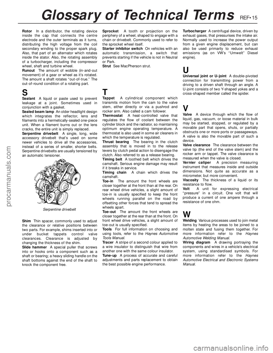 FORD GRANADA 1985 Service Repair Manual REF•15Glossary of Technical Terms
RotorIn a distributor, the rotating device
inside the cap that connects the centre
electrode and the outer terminals as it turns,
distributing the high voltage from FORD GRANADA 1985 Service Repair Manual REF•15Glossary of Technical Terms
RotorIn a distributor, the rotating device
inside the cap that connects the centre
electrode and the outer terminals as it turns,
distributing the high voltage from
