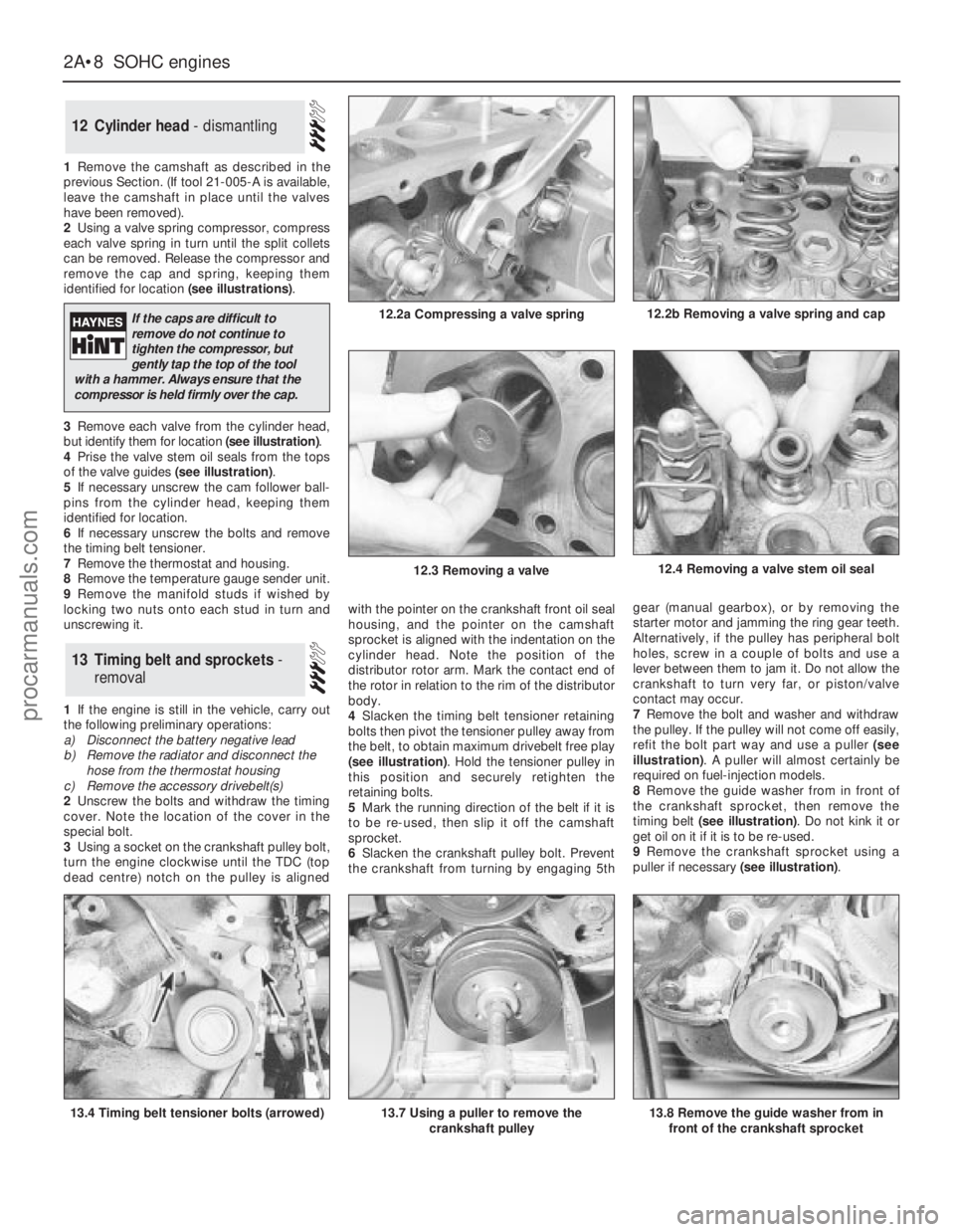 FORD GRANADA 1985 Service Repair Manual 1Remove the camshaft as described in the
previous Section. (If tool 21-005-A is available,
leave the camshaft in place until the valves
have been removed).
2Using a valve spring compressor, compress
e FORD GRANADA 1985 Service Repair Manual 1Remove the camshaft as described in the
previous Section. (If tool 21-005-A is available,
leave the camshaft in place until the valves
have been removed).
2Using a valve spring compressor, compress
e