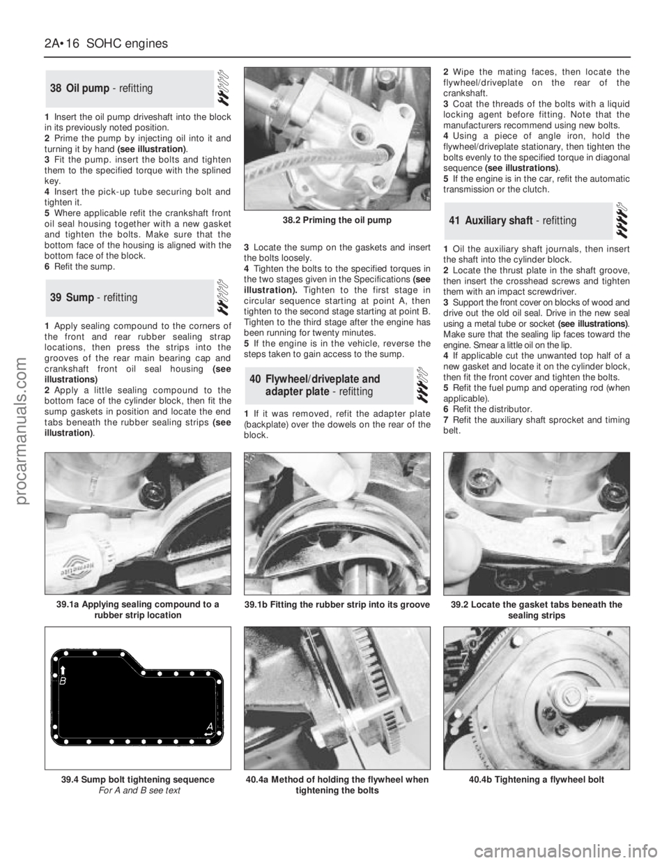 FORD GRANADA 1985 Service Repair Manual 1Insert the oil pump driveshaft into the block
in its previously noted position.
2Prime the pump by injecting oil into it and
turning it by hand (see illustration).
3Fit the pump. insert the bolts and FORD GRANADA 1985 Service Repair Manual 1Insert the oil pump driveshaft into the block
in its previously noted position.
2Prime the pump by injecting oil into it and
turning it by hand (see illustration).
3Fit the pump. insert the bolts and