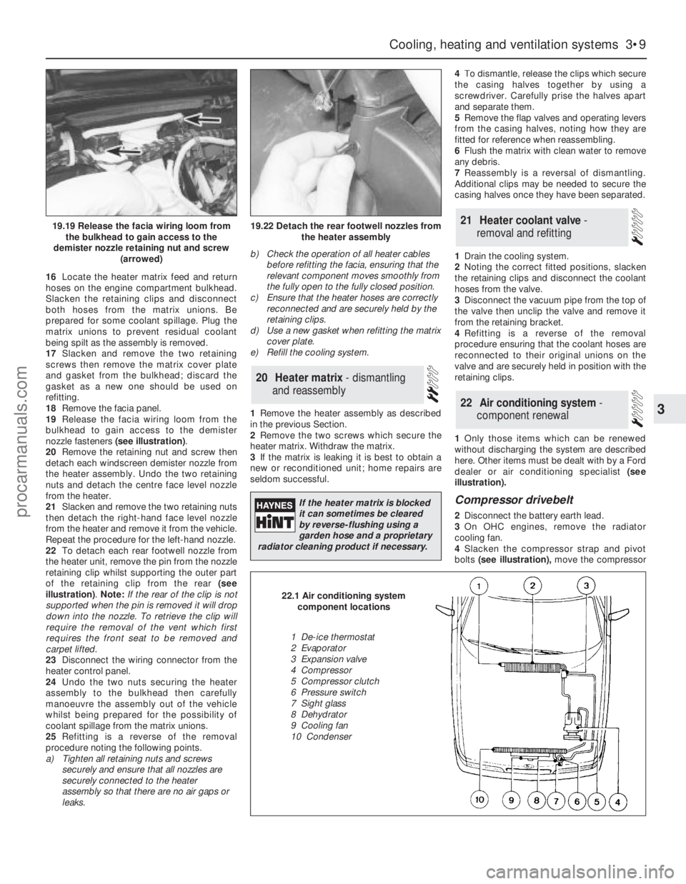 FORD GRANADA 1985 Service Repair Manual 16Locate the heater matrix feed and return
hoses on the engine compartment bulkhead.
Slacken the retaining clips and disconnect
both hoses from the matrix unions. Be
prepared for some coolant spillage FORD GRANADA 1985 Service Repair Manual 16Locate the heater matrix feed and return
hoses on the engine compartment bulkhead.
Slacken the retaining clips and disconnect
both hoses from the matrix unions. Be
prepared for some coolant spillage