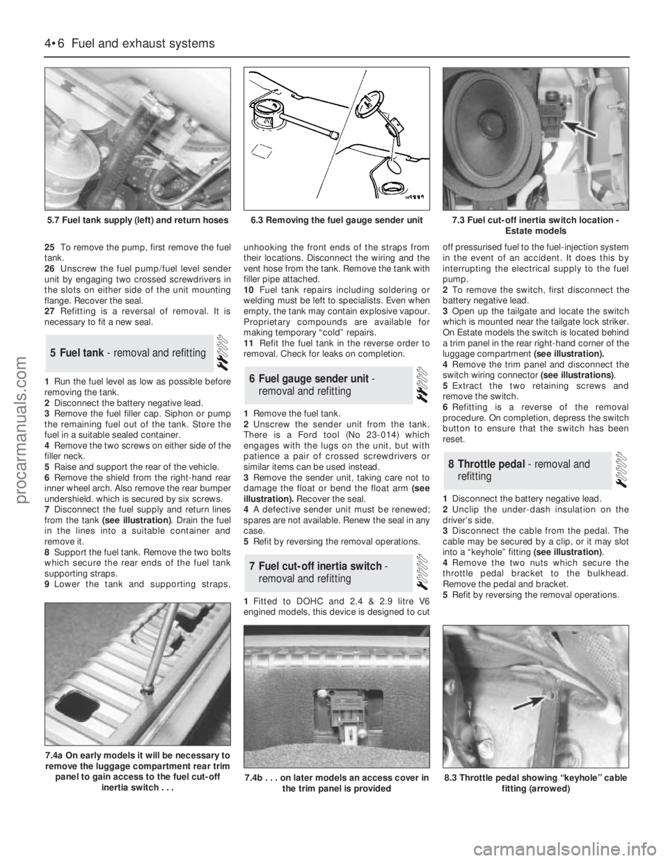 FORD GRANADA 1985 Service Repair Manual 25To remove the pump, first remove the fuel
tank.
26Unscrew the fuel pump/fuel level sender
unit by engaging two crossed screwdrivers in
the slots on either side of the unit mounting
flange. Recover t FORD GRANADA 1985 Service Repair Manual 25To remove the pump, first remove the fuel
tank.
26Unscrew the fuel pump/fuel level sender
unit by engaging two crossed screwdrivers in
the slots on either side of the unit mounting
flange. Recover t
