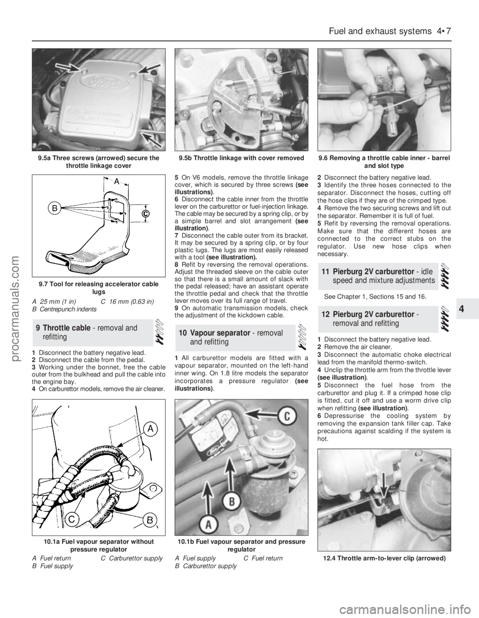 FORD GRANADA 1985 Service Repair Manual 1Disconnect the battery negative lead.
2Disconnect the cable from the pedal.
3Working under the bonnet, free the cable
outer from the bulkhead and pull the cable into
the engine bay.
4On carburettor m FORD GRANADA 1985 Service Repair Manual 1Disconnect the battery negative lead.
2Disconnect the cable from the pedal.
3Working under the bonnet, free the cable
outer from the bulkhead and pull the cable into
the engine bay.
4On carburettor m