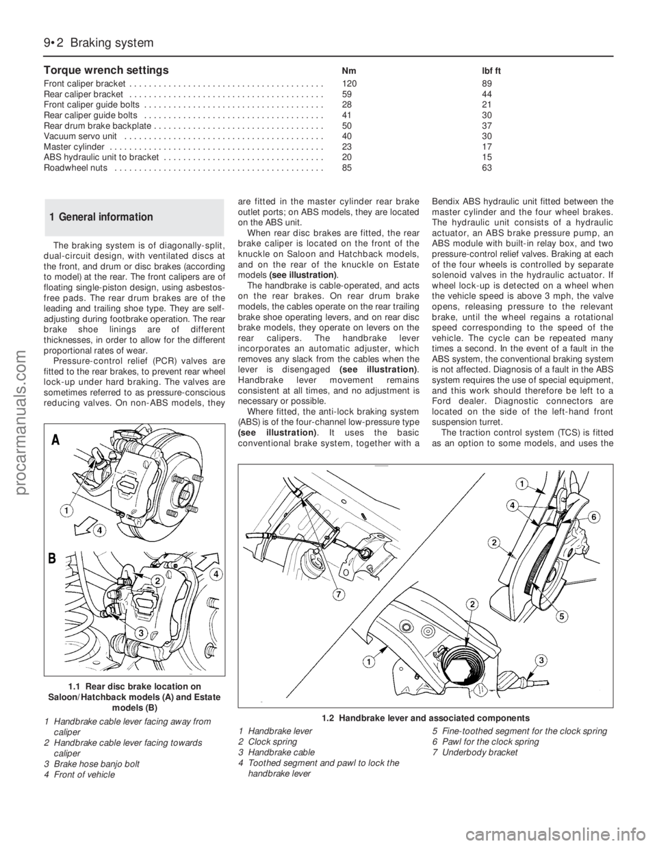 FORD MONDEO 1993 Service Repair Manual Torque wrench settingsNm lbf ft
Front caliper bracket . . . . . . . . . . . . . . . . . . . . . . . . . . . . . . . . . . . . . . . . 120 89
Rear caliper bracket . . . . . . . . . . . . . . . . . . FORD MONDEO 1993 Service Repair Manual Torque wrench settingsNm lbf ft
Front caliper bracket . . . . . . . . . . . . . . . . . . . . . . . . . . . . . . . . . . . . . . . . 120 89
Rear caliper bracket . . . . . . . . . . . . . . . . . .