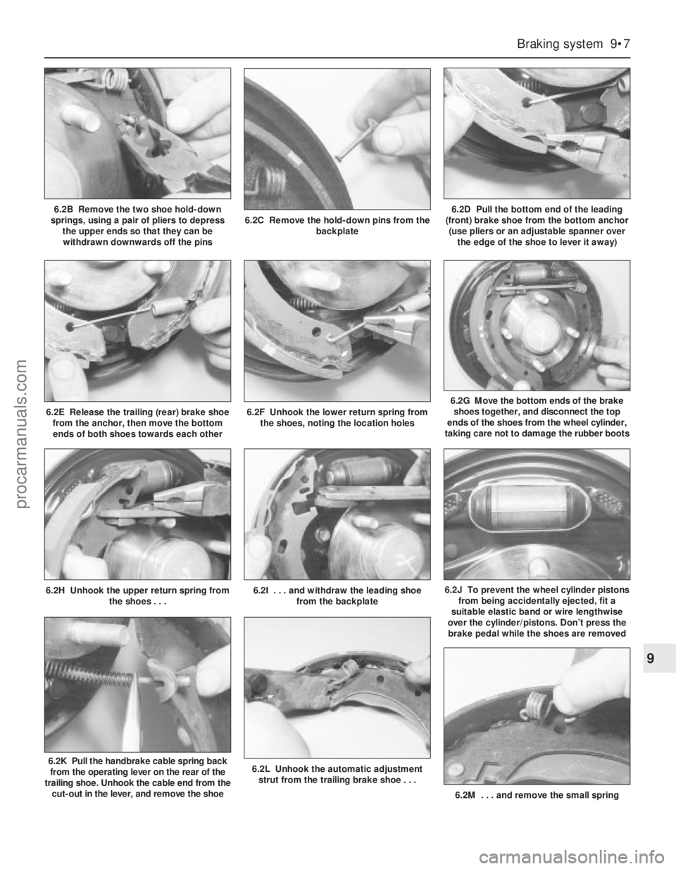 FORD MONDEO 1993 Service Repair Manual Braking system 9•7
9
6.2K Pull the handbrake cable spring back
from the operating lever on the rear of the
trailing shoe. Unhook the cable end from the
cut-out in the lever, and remove the shoe6.2 FORD MONDEO 1993 Service Repair Manual Braking system 9•7
9
6.2K Pull the handbrake cable spring back
from the operating lever on the rear of the
trailing shoe. Unhook the cable end from the
cut-out in the lever, and remove the shoe6.2