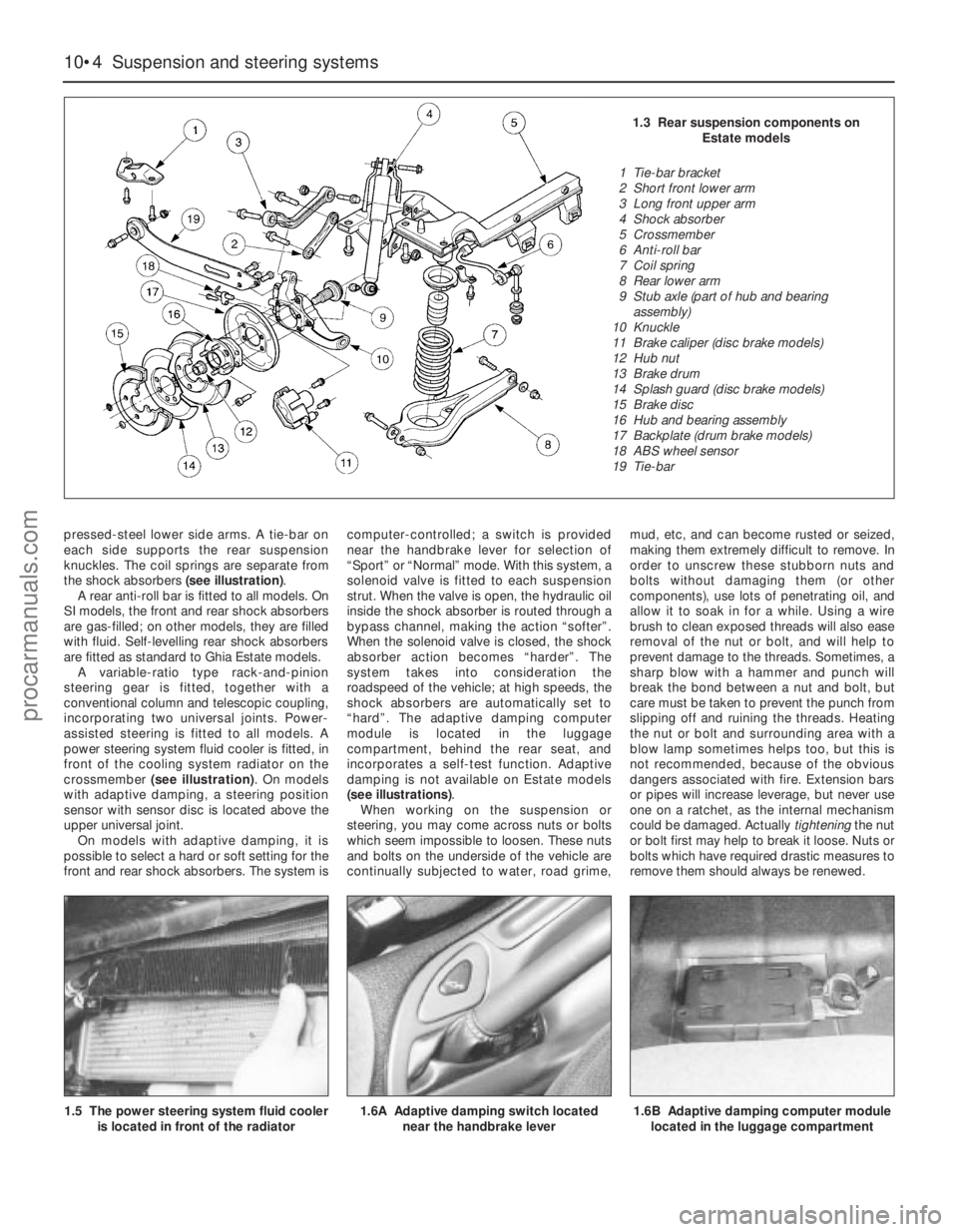 FORD MONDEO 1993 Service Repair Manual 10•4 Suspension and steering systems
pressed-steel lower side arms. A tie-bar on
each side supports the rear suspension
knuckles. The coil springs are separate from
the shock absorbers (see illustra FORD MONDEO 1993 Service Repair Manual 10•4 Suspension and steering systems
pressed-steel lower side arms. A tie-bar on
each side supports the rear suspension
knuckles. The coil springs are separate from
the shock absorbers (see illustra