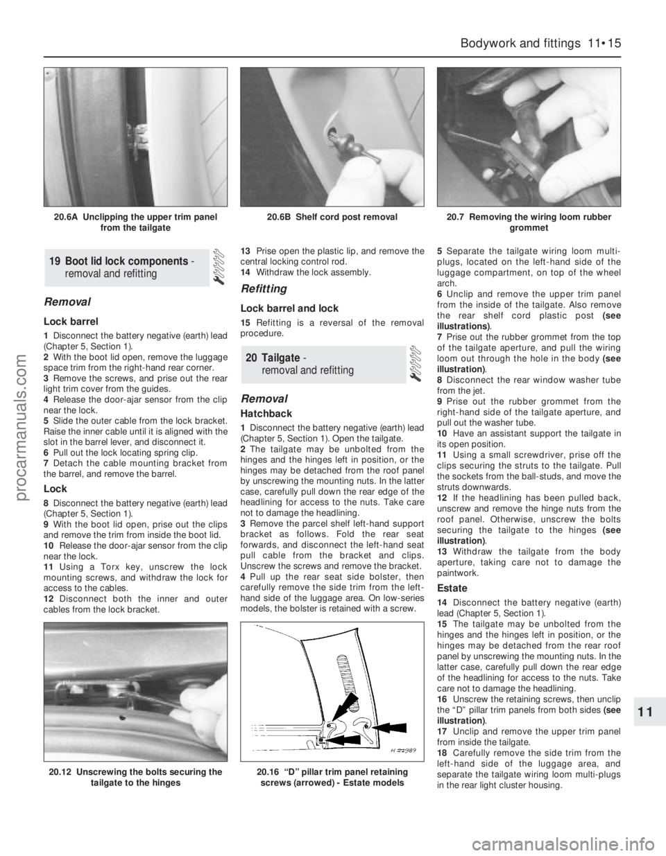 FORD MONDEO 1993 Service Repair Manual Removal
Lock barrel
1Disconnect the battery negative (earth) lead
(Chapter 5, Section 1).
2With the boot lid open, remove the luggage
space trim from the right-hand rear corner.
3Remove the screws, an FORD MONDEO 1993 Service Repair Manual Removal
Lock barrel
1Disconnect the battery negative (earth) lead
(Chapter 5, Section 1).
2With the boot lid open, remove the luggage
space trim from the right-hand rear corner.
3Remove the screws, an