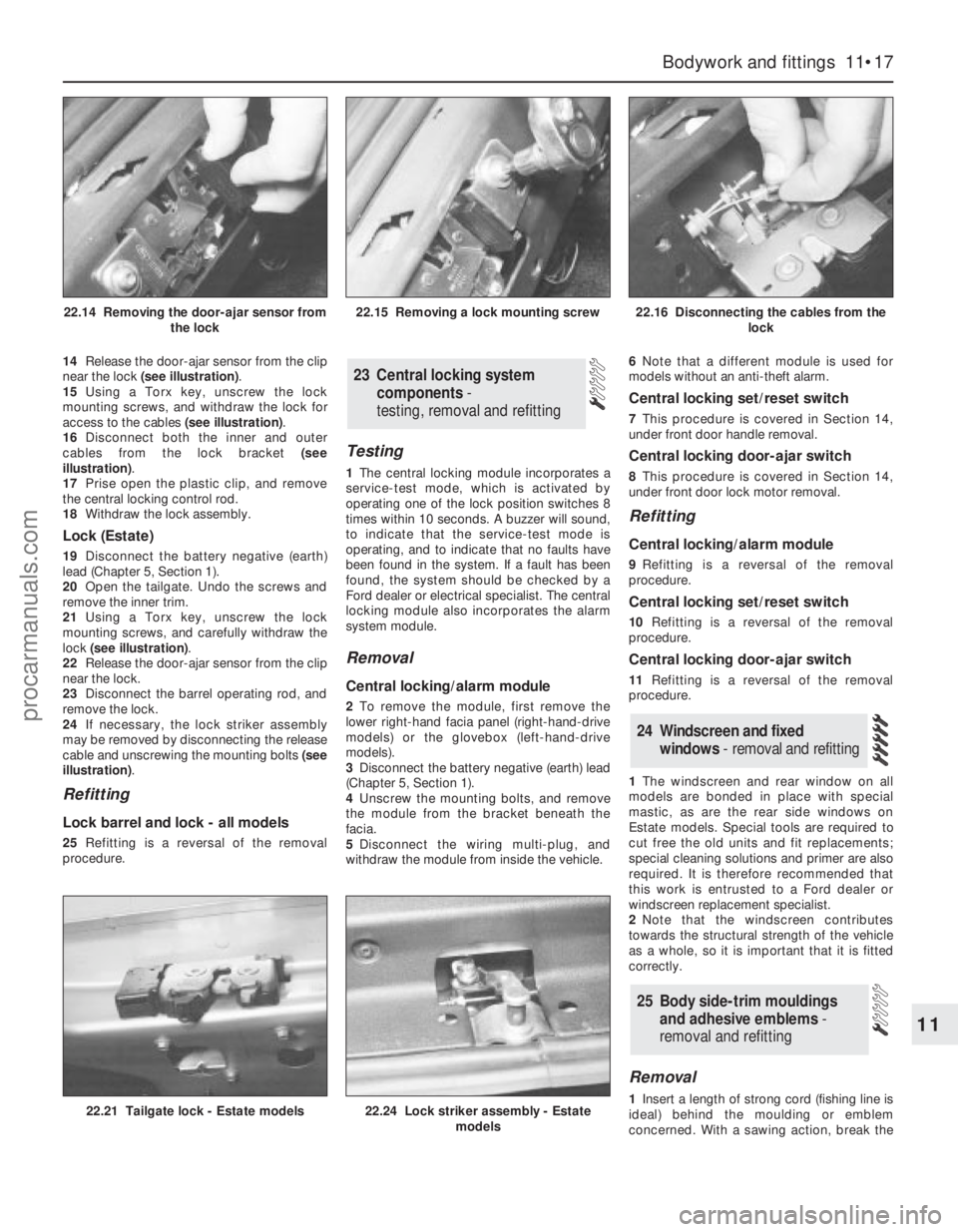 FORD MONDEO 1993 Service Repair Manual 14Release the door-ajar sensor from the clip
near the lock (see illustration).
15Using a Torx key, unscrew the lock
mounting screws, and withdraw the lock for
access to the cables (see illustration).
FORD MONDEO 1993 Service Repair Manual 14Release the door-ajar sensor from the clip
near the lock (see illustration).
15Using a Torx key, unscrew the lock
mounting screws, and withdraw the lock for
access to the cables (see illustration).