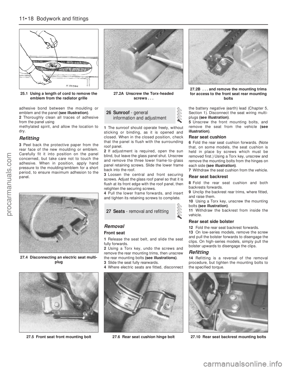 FORD MONDEO 1993 Service Repair Manual adhesive bond between the moulding or
emblem and the panel (see illustration).
2Thoroughly clean all traces of adhesive
from the panel using
methylated spirit, and allow the location to
dry.
Refitting FORD MONDEO 1993 Service Repair Manual adhesive bond between the moulding or
emblem and the panel (see illustration).
2Thoroughly clean all traces of adhesive
from the panel using
methylated spirit, and allow the location to
dry.
Refitting