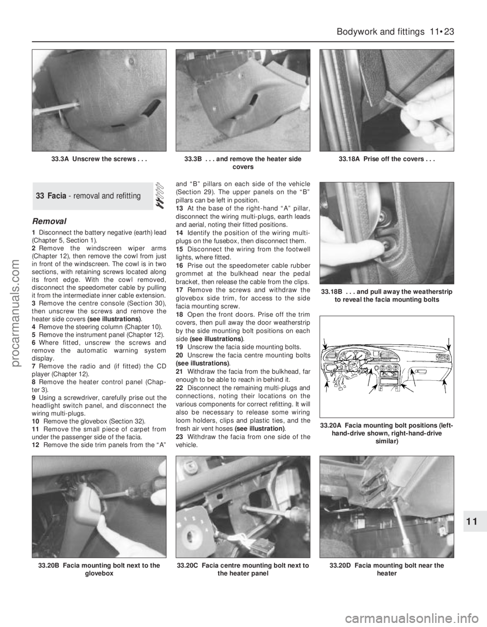 FORD MONDEO 1993 Service Repair Manual Removal
1Disconnect the battery negative (earth) lead
(Chapter 5, Section 1).
2Remove the windscreen wiper arms
(Chapter 12), then remove the cowl from just
in front of the windscreen. The cowl is in FORD MONDEO 1993 Service Repair Manual Removal
1Disconnect the battery negative (earth) lead
(Chapter 5, Section 1).
2Remove the windscreen wiper arms
(Chapter 12), then remove the cowl from just
in front of the windscreen. The cowl is in