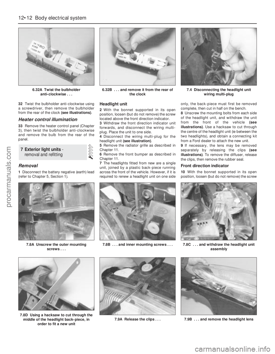 FORD MONDEO 1993 Service Repair Manual 32Twist the bulbholder anti-clockwise using
a screwdriver, then remove the bulbholder
from the rear of the clock (see illustrations).
Heater control illumination
33Remove the heater control panel (Cha FORD MONDEO 1993 Service Repair Manual 32Twist the bulbholder anti-clockwise using
a screwdriver, then remove the bulbholder
from the rear of the clock (see illustrations).
Heater control illumination
33Remove the heater control panel (Cha