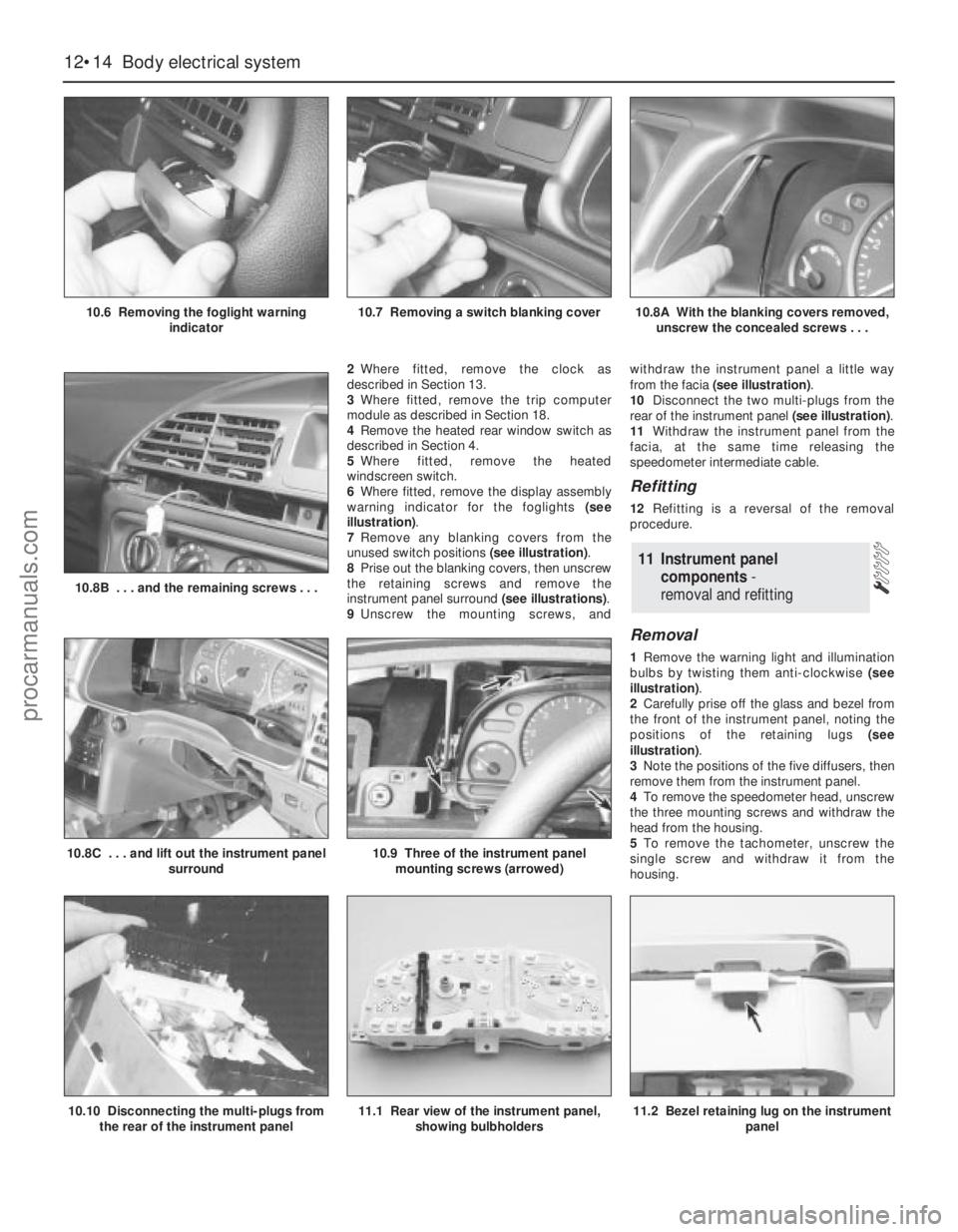 FORD MONDEO 1993 Service Repair Manual 2Where fitted, remove the clock as
described in Section 13.
3Where fitted, remove the trip computer
module as described in Section 18.
4Remove the heated rear window switch as
described in Section 4.
FORD MONDEO 1993 Service Repair Manual 2Where fitted, remove the clock as
described in Section 13.
3Where fitted, remove the trip computer
module as described in Section 18.
4Remove the heated rear window switch as
described in Section 4.
