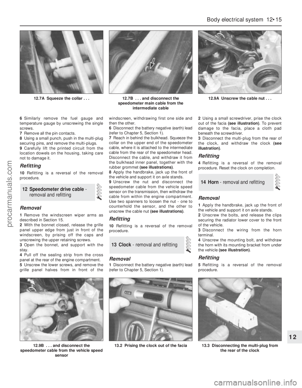 FORD MONDEO 1993 Service Repair Manual 6Similarly remove the fuel gauge and
temperature gauge by unscrewing the single
screws.
7Remove all the pin contacts.
8Using a small punch, push in the multi-plug
securing pins, and remove the multi-p FORD MONDEO 1993 Service Repair Manual 6Similarly remove the fuel gauge and
temperature gauge by unscrewing the single
screws.
7Remove all the pin contacts.
8Using a small punch, push in the multi-plug
securing pins, and remove the multi-p