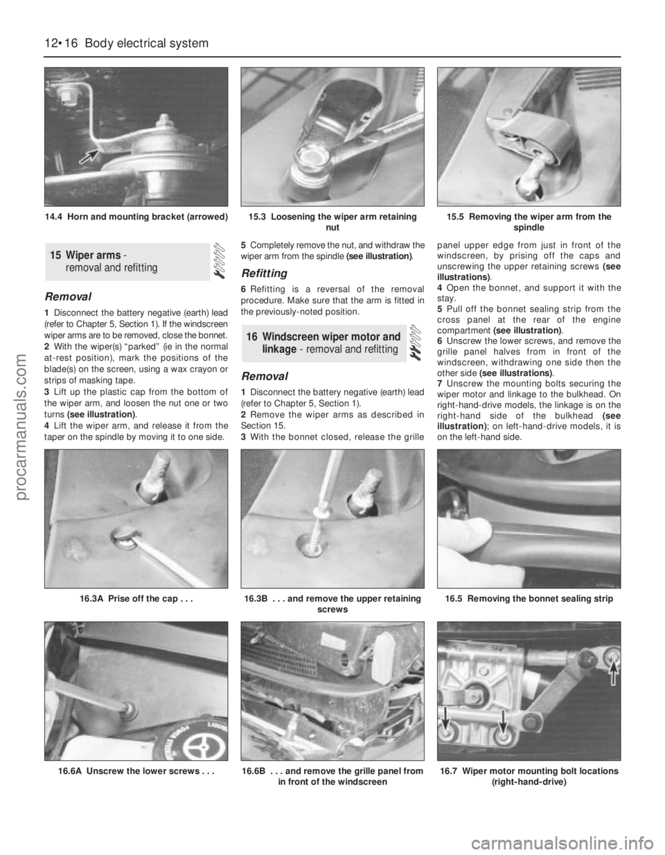 FORD MONDEO 1993 Service Repair Manual Removal
1Disconnect the battery negative (earth) lead
(refer to Chapter 5, Section 1). If the windscreen
wiper arms are to be removed, close the bonnet.
2With the wiper(s) “parked” (ie in the norm FORD MONDEO 1993 Service Repair Manual Removal
1Disconnect the battery negative (earth) lead
(refer to Chapter 5, Section 1). If the windscreen
wiper arms are to be removed, close the bonnet.
2With the wiper(s) “parked” (ie in the norm
