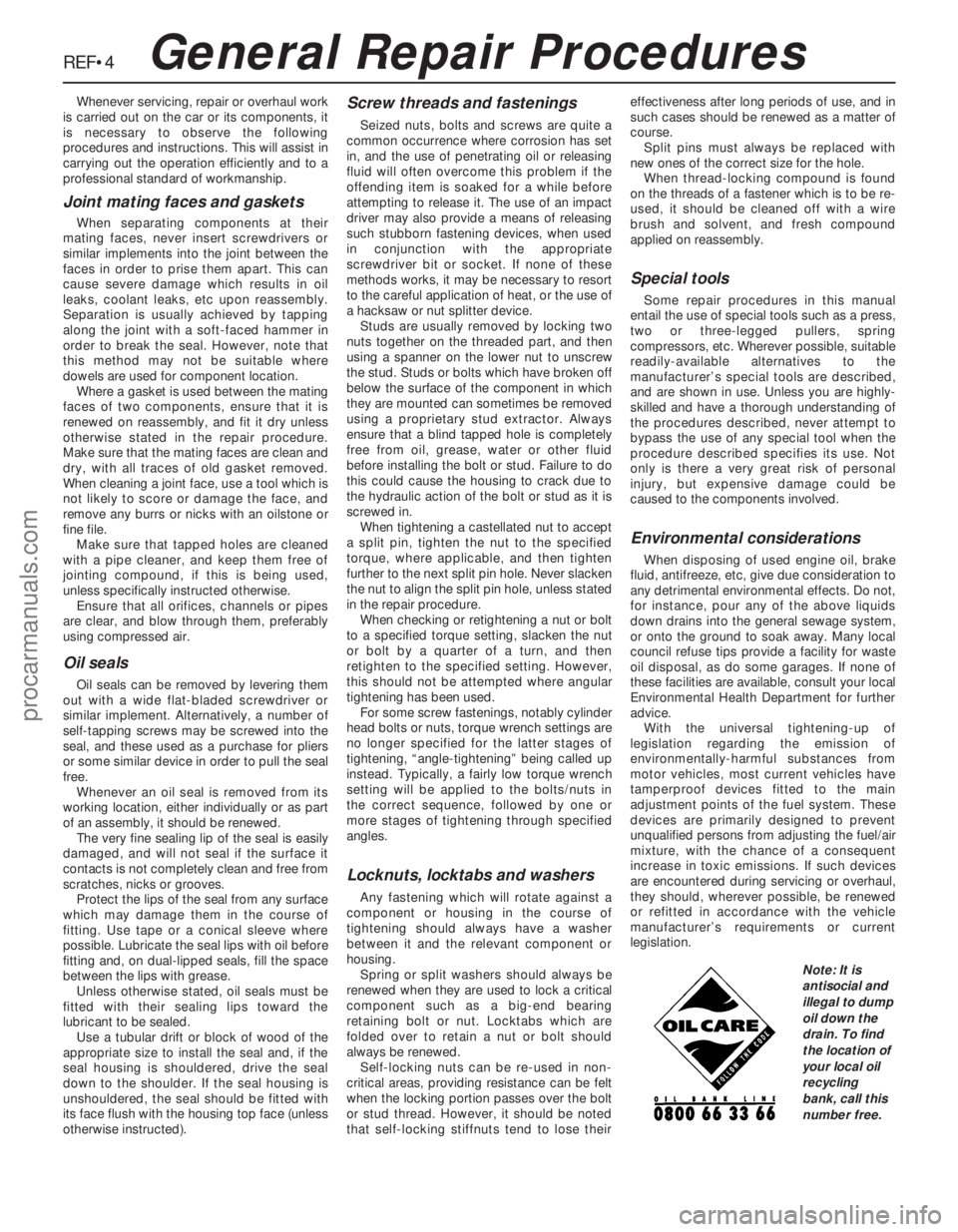 FORD MONDEO 1993 Service Repair Manual REF•4
Whenever servicing, repair or overhaul work
is carried out on the car or its components, it
is necessary to observe the following
procedures and instructions. This will assist in
carrying out FORD MONDEO 1993 Service Repair Manual REF•4
Whenever servicing, repair or overhaul work
is carried out on the car or its components, it
is necessary to observe the following
procedures and instructions. This will assist in
carrying out