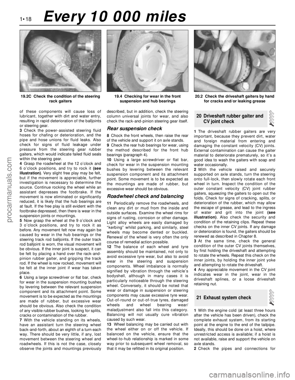 FORD MONDEO 1993 Service Repair Manual of these components will cause loss of
lubricant, together with dirt and water entry,
resulting in rapid deterioration of the balljoints
or steering gear.
3Check the power-assisted steering fluid
hose FORD MONDEO 1993 Service Repair Manual of these components will cause loss of
lubricant, together with dirt and water entry,
resulting in rapid deterioration of the balljoints
or steering gear.
3Check the power-assisted steering fluid
hose
