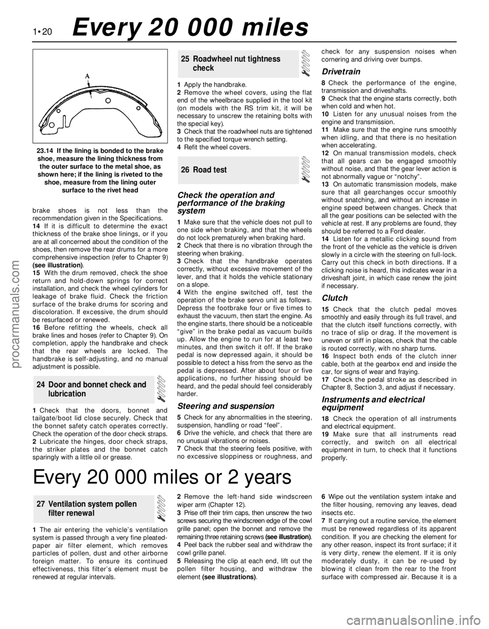 FORD MONDEO 1993 Service Repair Manual brake shoes is not less than the
recommendation given in the Specifications.
14If it is difficult to determine the exact
thickness of the brake shoe linings, or if you
are at all concerned about the c FORD MONDEO 1993 Service Repair Manual brake shoes is not less than the
recommendation given in the Specifications.
14If it is difficult to determine the exact
thickness of the brake shoe linings, or if you
are at all concerned about the c