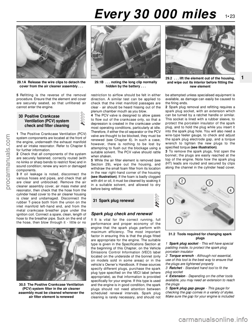 FORD MONDEO 1993 Service Repair Manual 5Refitting is the reverse of the removal
procedure. Ensure that the element and cover
are securely seated, so that unfiltered air
cannot enter the engine.
1The Positive Crankcase Ventilation (PCV)
sys FORD MONDEO 1993 Service Repair Manual 5Refitting is the reverse of the removal
procedure. Ensure that the element and cover
are securely seated, so that unfiltered air
cannot enter the engine.
1The Positive Crankcase Ventilation (PCV)
sys