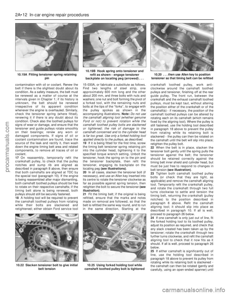 FORD MONDEO 1993 Service Repair Manual contamination with oil or coolant. Renew the
belt if there is the slightest doubt about its
condition. As a safety measure, the belt must
be renewed as a matter of course at the
intervals given in Cha FORD MONDEO 1993 Service Repair Manual contamination with oil or coolant. Renew the
belt if there is the slightest doubt about its
condition. As a safety measure, the belt must
be renewed as a matter of course at the
intervals given in Cha