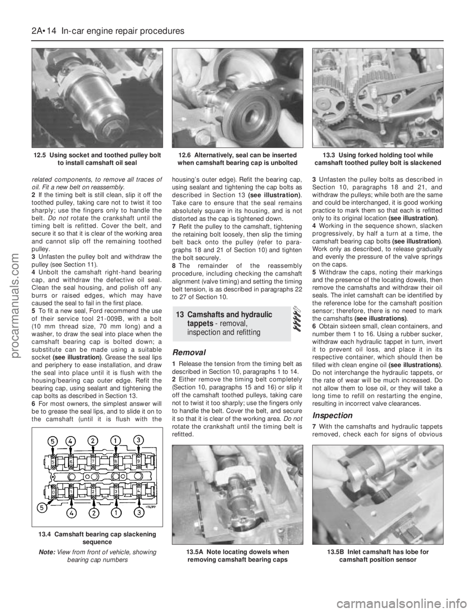 FORD MONDEO 1993 Service Repair Manual related components, to remove all traces of
oil. Fit a new belt on reassembly.
2If the timing belt is still clean, slip it off the
toothed pulley, taking care not to twist it too
sharply; use the fing FORD MONDEO 1993 Service Repair Manual related components, to remove all traces of
oil. Fit a new belt on reassembly.
2If the timing belt is still clean, slip it off the
toothed pulley, taking care not to twist it too
sharply; use the fing