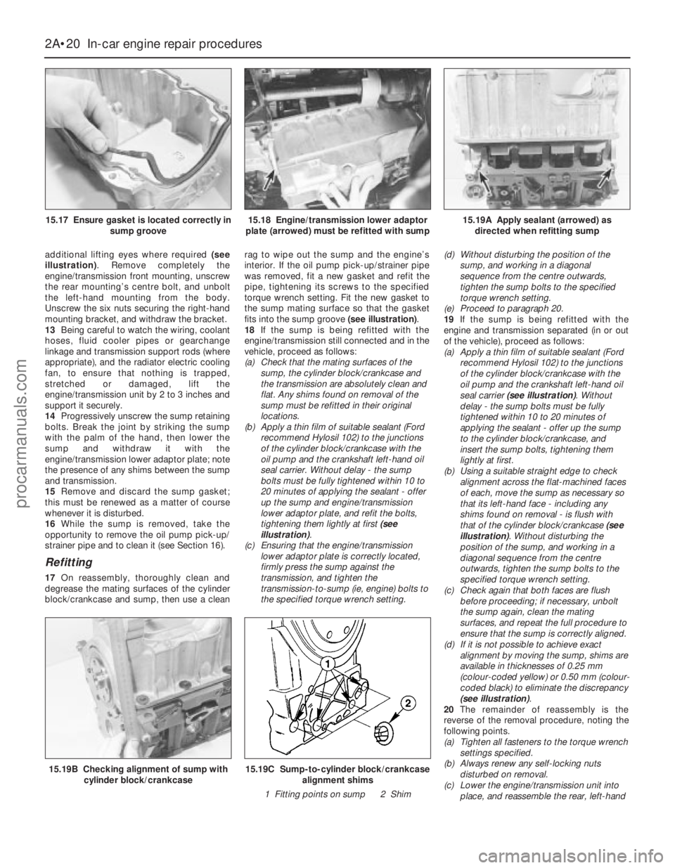 FORD MONDEO 1993 Service Repair Manual additional lifting eyes where required (see
illustration). Remove completely the
engine/transmission front mounting, unscrew
the rear mounting’s centre bolt, and unbolt
the left-hand mounting from t FORD MONDEO 1993 Service Repair Manual additional lifting eyes where required (see
illustration). Remove completely the
engine/transmission front mounting, unscrew
the rear mounting’s centre bolt, and unbolt
the left-hand mounting from t