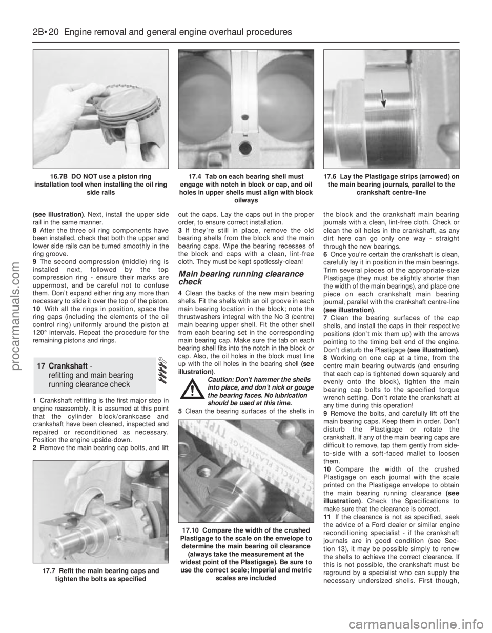 FORD MONDEO 1993 Service Repair Manual (see illustration). Next, install the upper side
rail in the same manner.
8After the three oil ring components have
been installed, check that both the upper and
lower side rails can be turned smoothl FORD MONDEO 1993 Service Repair Manual (see illustration). Next, install the upper side
rail in the same manner.
8After the three oil ring components have
been installed, check that both the upper and
lower side rails can be turned smoothl