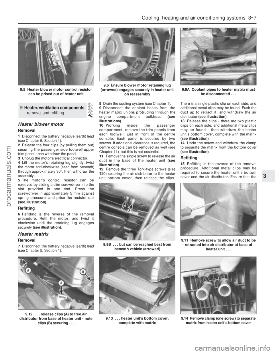 FORD MONDEO 1993 Service Repair Manual Heater blower motor
Removal
1Disconnect the battery negative (earth) lead
(see Chapter 5, Section 1).
2Release the four clips (by pulling them out)
securing the passenger side footwell upper
trim pane FORD MONDEO 1993 Service Repair Manual Heater blower motor
Removal
1Disconnect the battery negative (earth) lead
(see Chapter 5, Section 1).
2Release the four clips (by pulling them out)
securing the passenger side footwell upper
trim pane