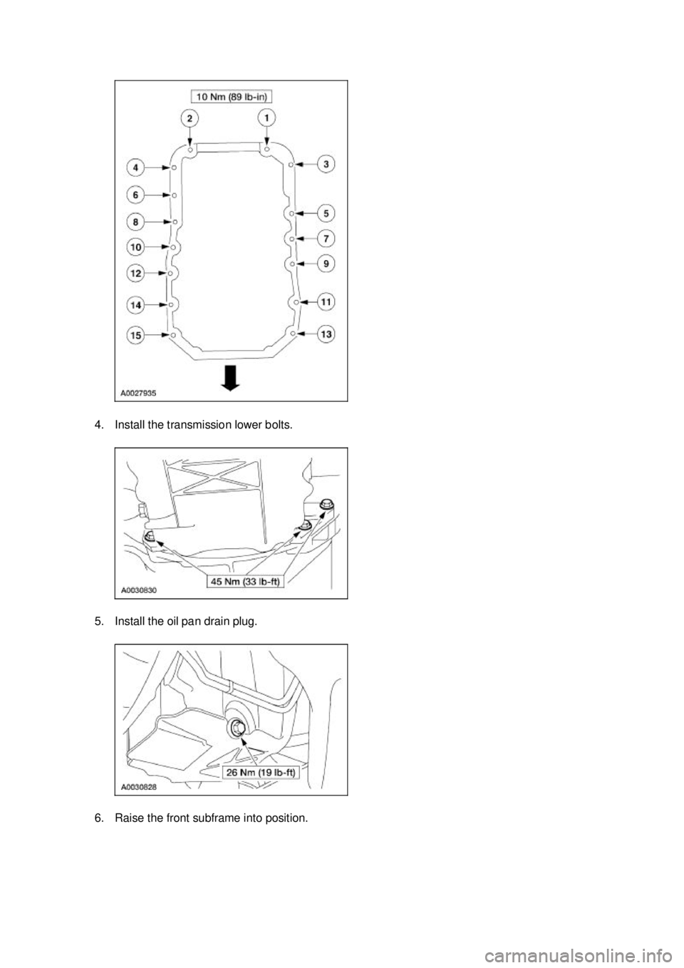 FORD MUSTANG 2003  Workshop Manual 4. Install the transmission lower bolts. 
5. Install the oil pan drain plug. 
6. Raise the front subframe into position.  Klj .  8 ba
  122003 Mustang Workshop Manual
17. 11. 2011file:///C:/Ford/