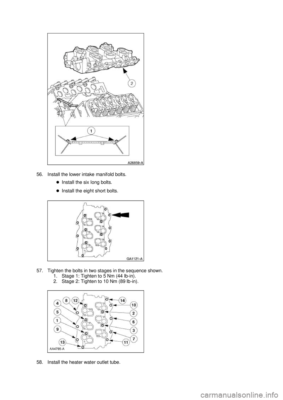 FORD MUSTANG 2003  Workshop Manual 56. Install the lower intake manifold bolts. 
�zInstall the six long bolts. 
�z Install the eight short bolts. 
57. Tighten the bolts in two stages in the sequence shown.  1. Stage 1: Tighten to 5 Nm 