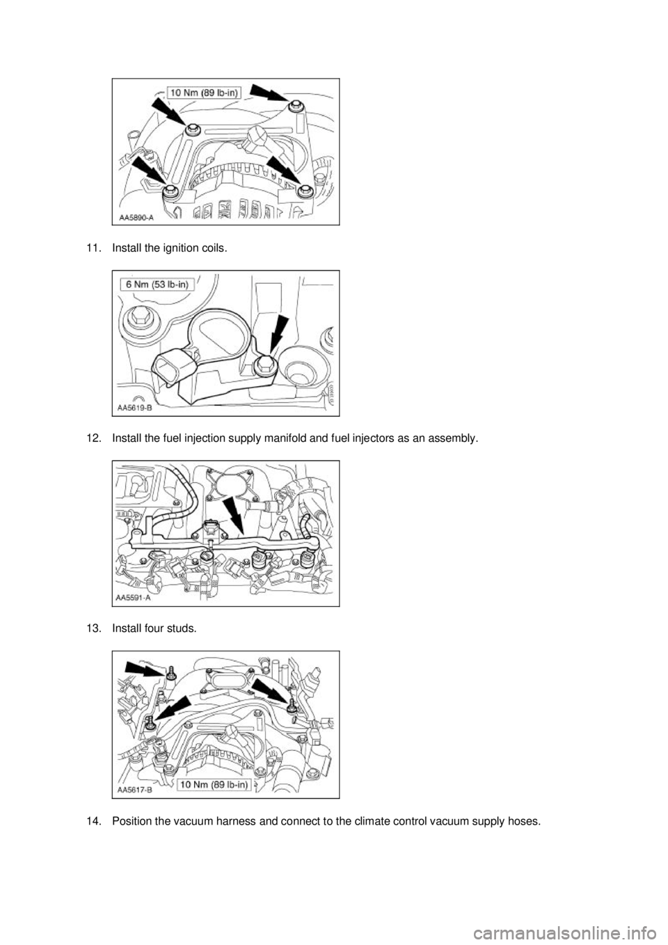 FORD MUSTANG 2003  Workshop Manual 11. Install the ignition coils. 
12. Install the fuel injection supply manifold and fuel injectors as an assembly. 
13. Install four studs. 
14. Position the vacuum harness and connect to the climate 