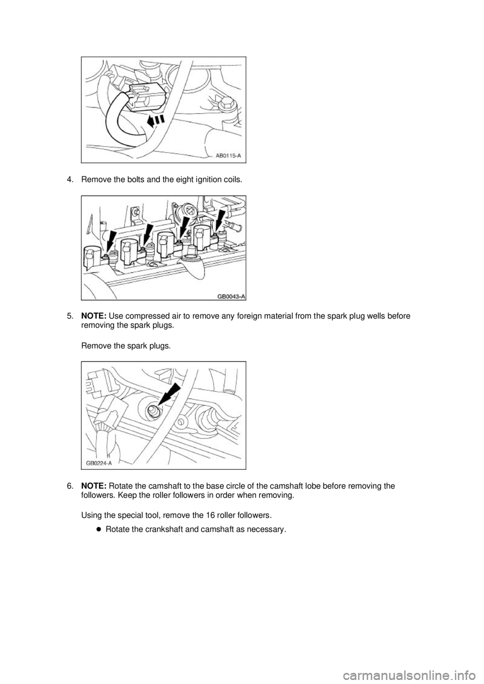 FORD MUSTANG 2003  Workshop Manual 4. Remove the bolts and the eight ignition coils. 
5.
NOTE:  Use compressed air to remove any foreign material from the spark plug wells before 
removing the spark plugs. 
Remove the spark plugs. 
6. 